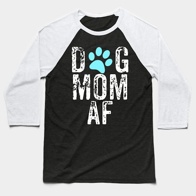 Dog Mom AF Baseball T-Shirt by jmgoutdoors